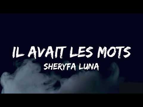 SHERYFA LUNA - IL AVAIT LES MOTS - AVEC PAROLES