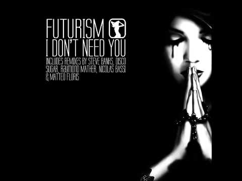 Futurism - I Don't Need You (Raymond Mather Remix) - Oh So Coy Recordings