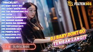 Download lagu DJ NONSTOP BABY DONT GO SOUND TEMBAK LANGIT FULL BASS 2025 REQ FILTER303 mp3 Download lagu DJ NONSTOP BABY DONT GO SOUND TEMBAK LANGIT FULL BASS 2025 REQ FILTER303 mp3
