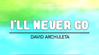 David Archuleta - I&#39;ll Never Go (Official Lyric Video)