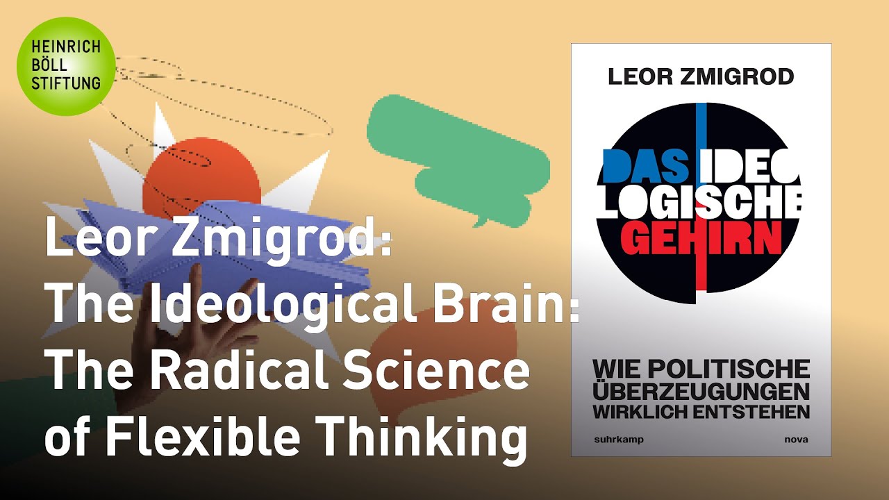 Leor Zmigrod - The Ideological Brain: The Radical Science of Flexible Thinking