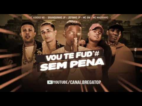 MC ADIDAS NG, JEFINHO JP, BRANQUINHO JP, FEAT MC MAGRINHO E MC GW - VOU TE FUDER SEM PENA