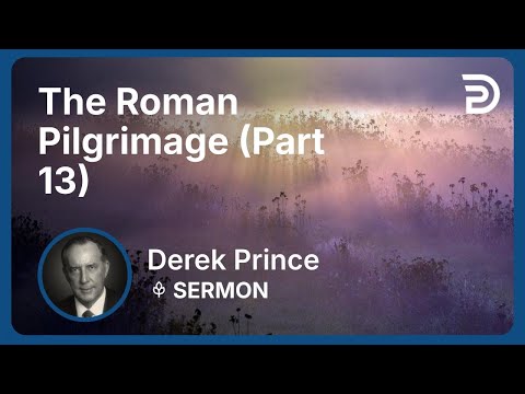 The Roman Pilgrimage (Part 13) | Derek Prince