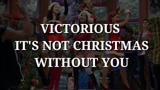 Victorious - It&#39;s Not Christmas Without You (Lyrics)