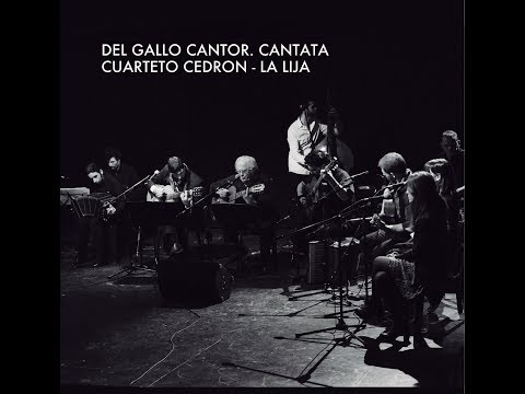 Cuarteto Cedrón - LA LIJA - Del Gallo Cantor. Cantata