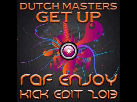 Dutch Masters - Get Up (Raf Enjoy Kick Edit 2013)