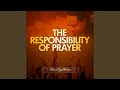 The Responsibility Of Prayer