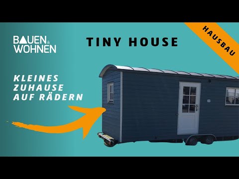 Tiny House: Mini Haus oder Tiny House on Wheels? Was ist Euer Ding? Tobias entdeckt