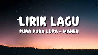Download lagu MAHEN - PURA PURA LUPA (LIRIK LAGU) mp3