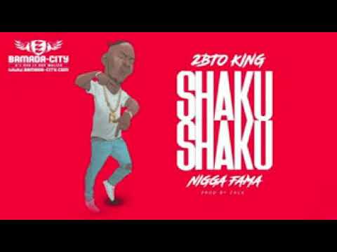 2bto king feat  nigga fama shaku shaku officiel son