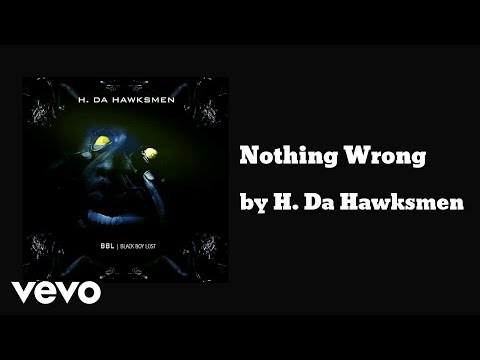 H. Da Hawksmen - Nothing Wrong (AUDIO)