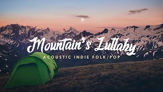 Mountain's Lullaby⛰️- Acoustic Indie Folk/Pop Playlist | Epidemic Sound