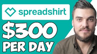 How To Make Money On Spreadshirt In 2022 (For Beginners)