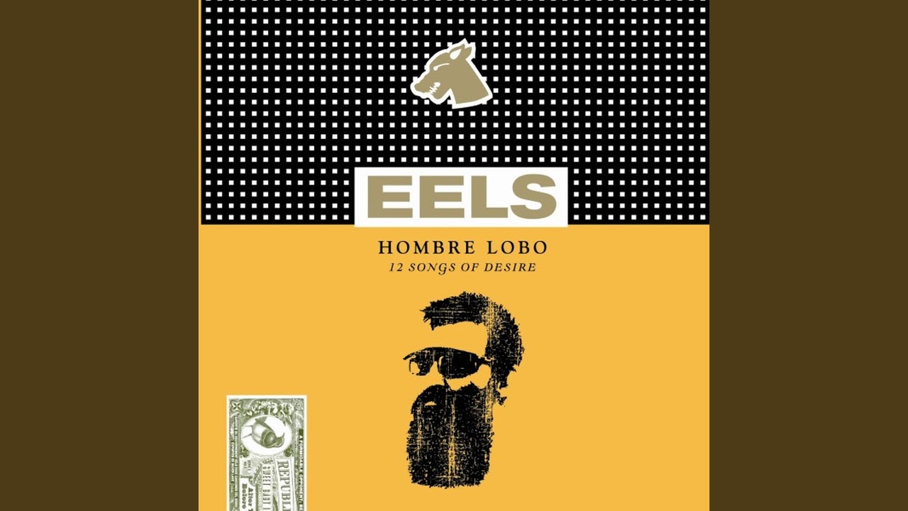 Eels - What's a Fella Gotta Do