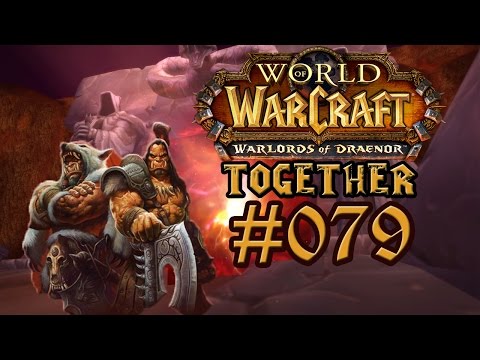 WoW:WARLORDS OF DRAENOR - #079 Das Vermächtnis von Garrosh Höllschrei ~ Let's Play [Deutsch][HD]