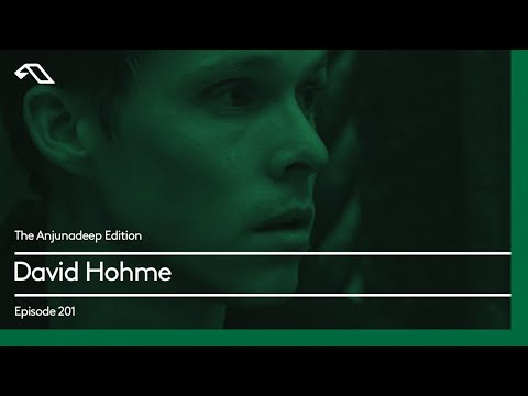 The Anjunadeep Edition 201 with David Hohme