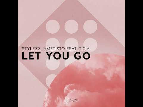 Ametisto & Stylezz feat. Ticia- Let You Go