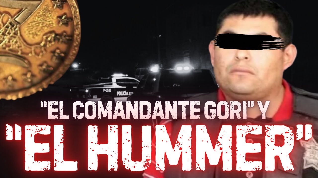 Los policías de Jaime González Durán “El Hummer” y "El Comandante Gori" | parte 2