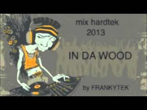 mix hardtek 2013 in da wood by FRANKYTEK