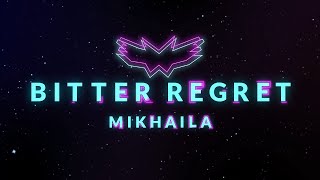 Mikhaila - Bitter Regret (Official Lyric Video)