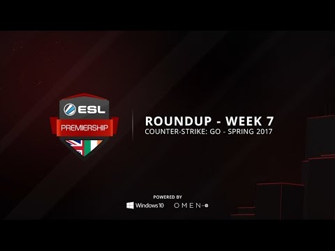 ESL Premiership Roundup - CSGO - Week 7