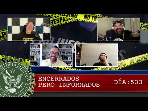 ENCERRADOS PERO INFORMADOS DÍA: 533 - EL PULSO DE LA REPÚBLICA