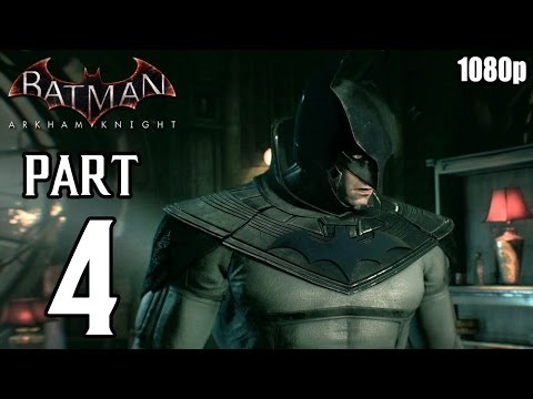 Batman: Arkham Knight - Walkthrough PART 4 (PS4) Gameplay No Commentary [1080p] TRUE-HD QUALITY