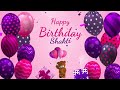 Happy Birthday Shakti Shakti Happy Birthday Song Shakti