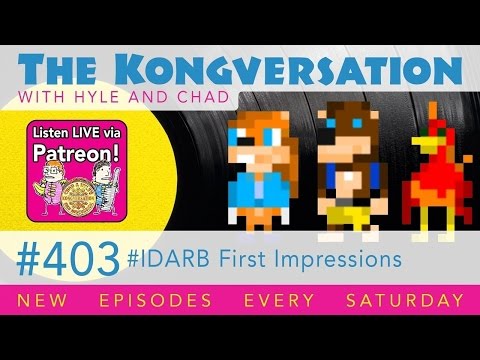 The Kongversation 403 - #IDARB First Impressions