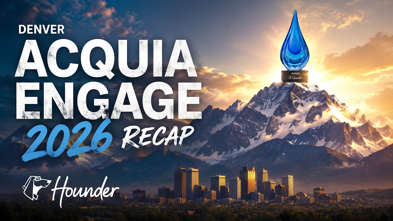 Hounder Acquia Engage Recap — EVEN Media