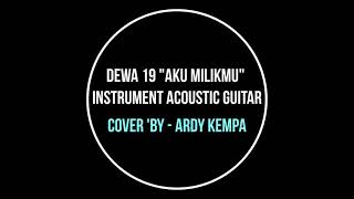Download lagu AKU MILIK'MU (DEWA 19) - Instrument Guitar(cover 'by ArdyKempa) mp3 Download lagu AKU MILIK'MU (DEWA 19) - Instrument Guitar(cover 'by ArdyKempa) mp3