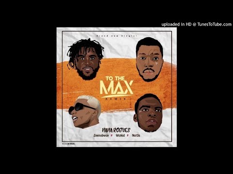 To The Max (Remix) ft. Wizkid, Zeenobwoy & Not3s-Okhype.Media