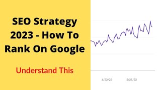 SEO Strategy 2023: How To Rank Faster & Effectively On Google