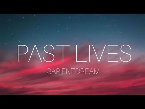 SAPIENTDREAM - PAST LIVES (LYRICS)