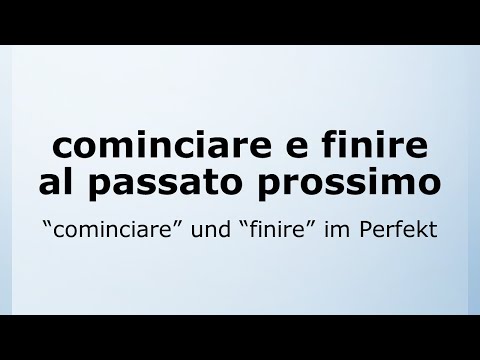 33 - cominciare und finire im Passato prossimo | Italienisch leicht gemacht mit Ottimo! 🇮🇹