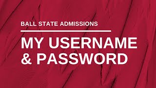 How do I create my Ball State University username and password?