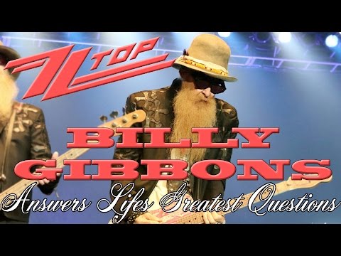 BILLY GIBBONS of ZZ TOP answers LIFE'S GREATEST QUESTIONS