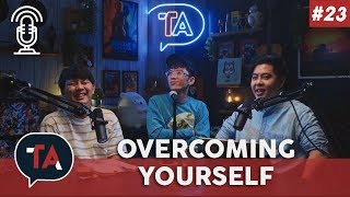 #23 Overcoming Yourself (ft. Sezairi)