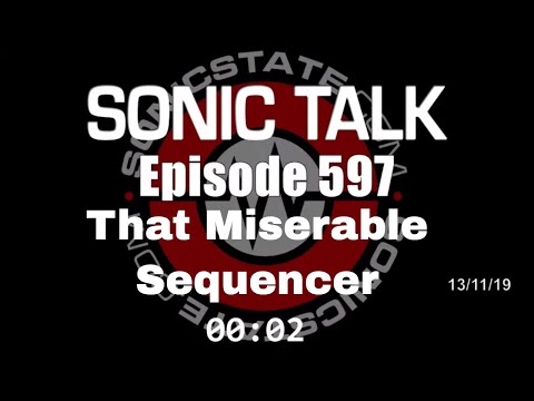 Sonic TALK 597 - Why Use That Miserable Sequencer?