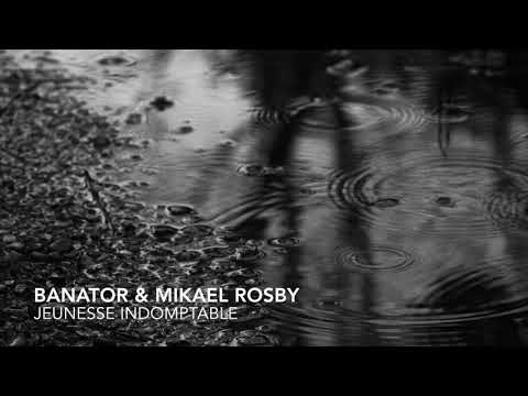 Banator ft Mikael Rosby - Jeunesse indomptable - (Extrait)