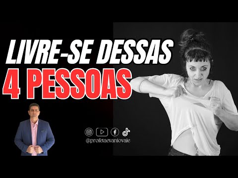 4 TIPO DE PESSOAS QUE VOCÊ DERIA TIRAR DA SUA VIDA  ⁨@profetaevaniovale #oração #sonhos