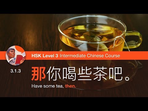 Expressing &ldquo;so then&rdquo; with &ldquo;那&rdquo; | HSK 3 Intermediate Chinese Course 3.1.3