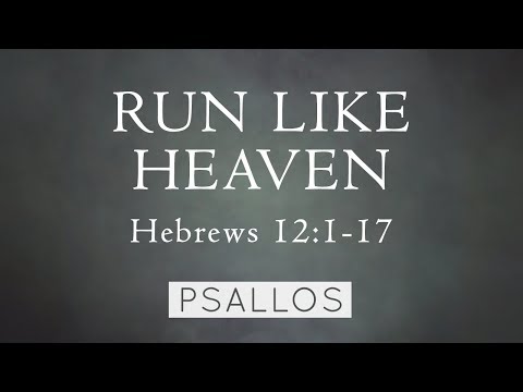 Psallos - Run Like Heaven (Hebrews 12:1-17) [Lyric Video]