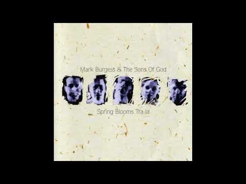 Mark Burgess & The Sons Of God - Spring Blooms Tra-la 1994 Full Album