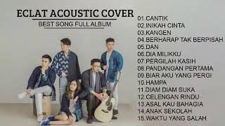 Download lagu Eclat Acoustic Cover 🎶 Best Song Full Album 🎵 Cantik 🎶 Celengan Rindu 🎵 Kangen 🎶 Pergilah Kasih mp3