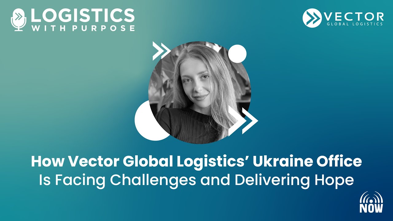 How Vector Global Logistics’ Ukraine Office Is Facing Challenges and Delivering Hope
