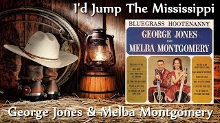 George Jones &amp; Melba Montgomery - I&#39;d Jump The Mississippi