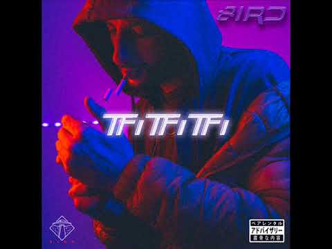 8IRD - TFi TFi TFi (Produced by 8IRD)