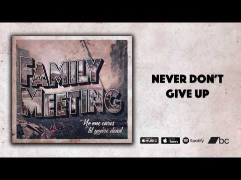 Family Meeting - Never Don't Give Up