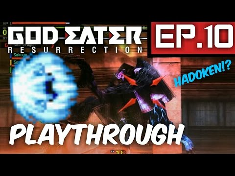 HADOKEN! - God Eater Resurrection-Ep.10-Playthrough (PS4)